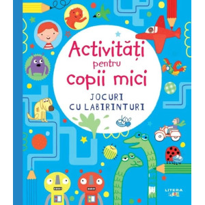 Activitati pentru copii mici. Jocuri cu labirinturi