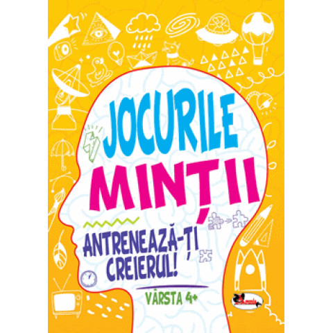 Jocurile mintii. Antreneaza-ti creierul! Varsta 4+