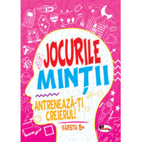 Jocurile mintii. Antreneaza-ti creierul! Varsta 5+