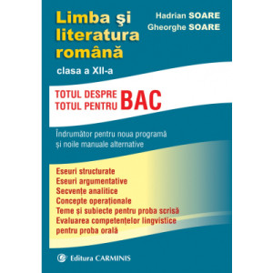 Limba si literatura romana cls 12. Totul despre Bac