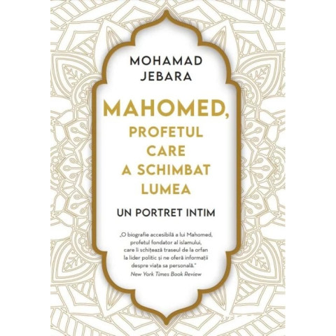 Mahomed, profetul care a schimbat lumea