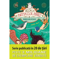 Scoala animalelor magice. Marea balaceala