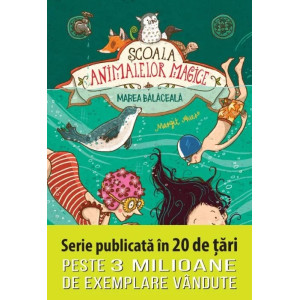 Scoala animalelor magice. Marea balaceala