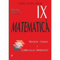 Manual Matematica pentru clasa 9-a Trunchi Comun + Curriculum Diferentiat