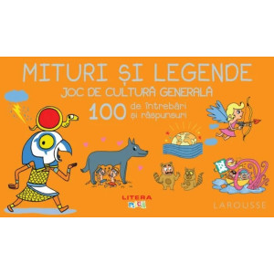 Mituri și legende. Joc de cultură generală. 100 de întrebări și răspunsuri