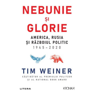 Nebunie și glorie. America, Rusia și Războiul Politic 1945-2020