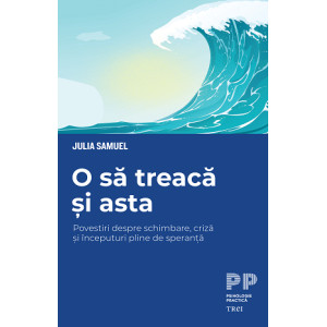 O să treacă și asta. Povestiri despre schimbare, criză și începuturi pline de speranță