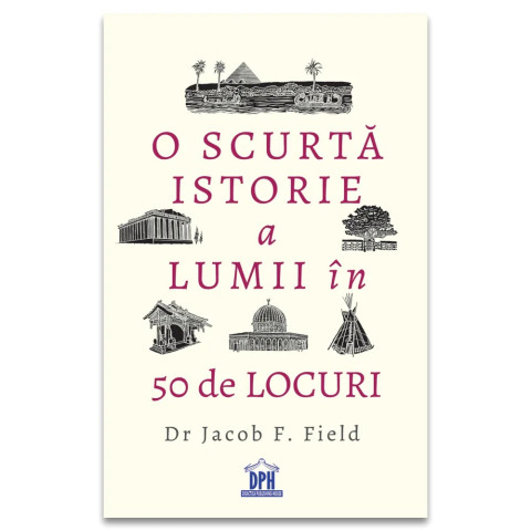 O scurta istorie a lumii in 50 de locuri