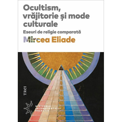 Ocultism, vrăjitorie și mode culturale. Eseuri de religie comparată