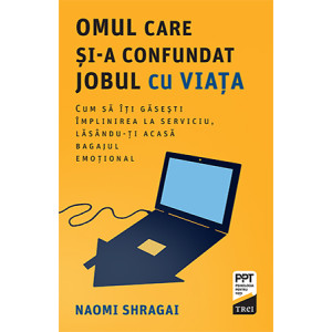 Omul care și-a confundat jobul cu viața