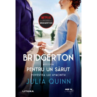 Bridgerton. Pentru un sărut. Povestea lui Hyacinth. Vol. 7