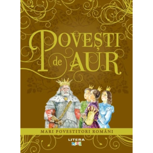 Povesti de aur. Mari povestitori romani