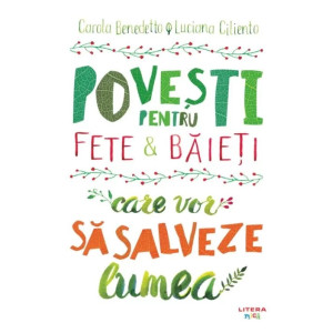 Povești pentru fete și băieți care vor să salveze lumea