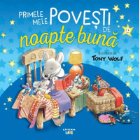 Primele mele povesti de noapte buna ilustrate de Tony Wolf