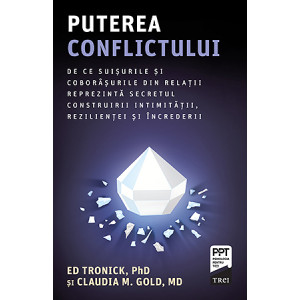 Puterea conflictului. De ce suișurile și coborâșurile din relații reprezintă secretul construirii intimității, rezilienței și încrederii