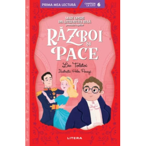 Razboi si pace. Mari opere din literatura rusa povestite copiilor (Nivelul 6)