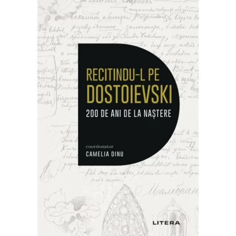 Recitindu-l pe Dostoievski. 200 de ani de la nastere