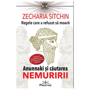 Regele care a refuzat să moară. Annunaki și căutarea nemuririi