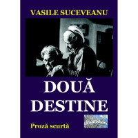 Două destine. Proză scurtă