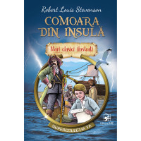 Comoara din insula, Robert Louis Stevenson. Mari clasici ilustrati