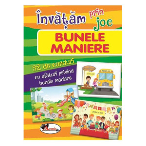 Învățăm prin joc: Bunele maniere - 32 de carduri