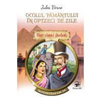 Ocolul pamantului in optzeci de zile, Jules Verne. Mari clasici ilustrati