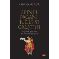 Sfinti pagani, iudei si crestini. Biografiile spirituale din Antichitatea tarzie