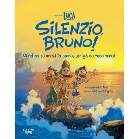 Disney Pixar. Luca. Silenzio, Bruno! Când nu te crezi în stare, strigă cu voce tare!