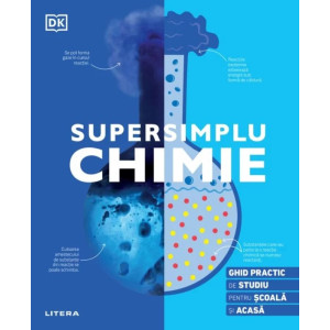 Supersimplu. Chimie. Ghid practic de studiu pentru școală și acasă