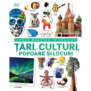 Țări, culturi, popoare și locuri. Lumea noastră în imagini