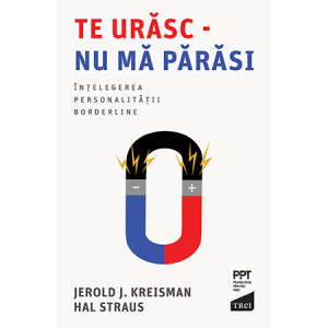 Te urăsc - nu mă părăsi: întelegerea personalității borderline