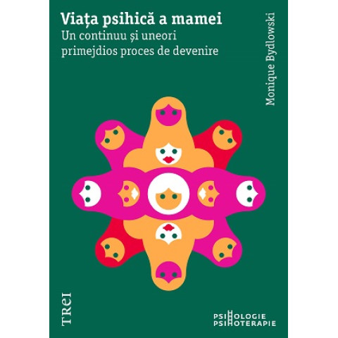 Viața psihică a mamei. Un continuu și uneori primejdios proces de devenire