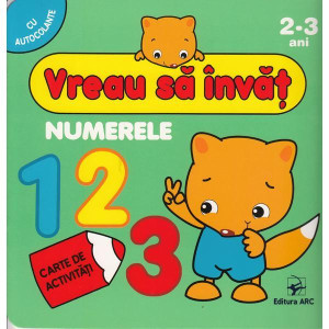 Vreau Sa Invat. Numerele. Carte De Activitati Cu Autocolante. 2-3 Ani